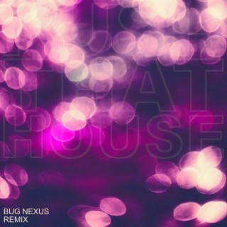 Push That House (Bug Nexus Remix)