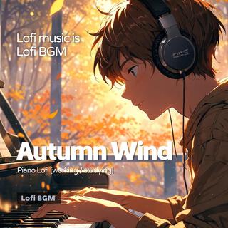 Autumn Wind (Piano Lofi Study Music)