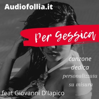 Per Gessica _ Canzone dedica personalizzata su misura