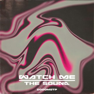 Watch me / The sound