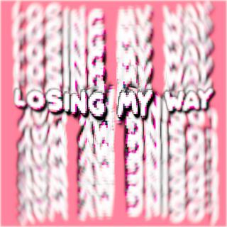 LOSING MY WAY