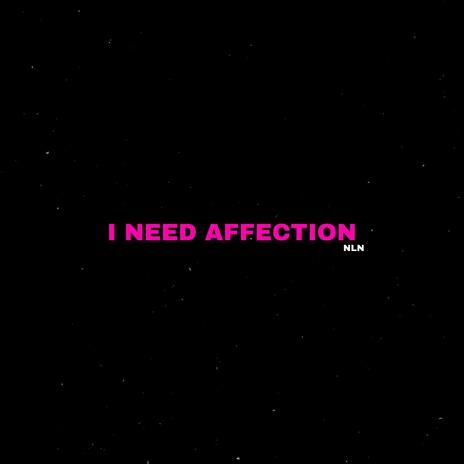 I NEED AFFECTION | Boomplay Music