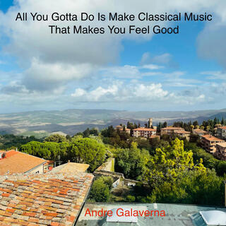 All You Gotta Do is Make Classical Music That Makes You Feel Good