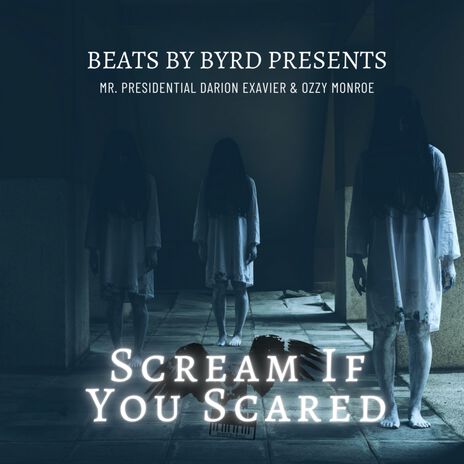 Scream If You Scared ft. Darion Exavier Mr. Presidential & Ozzy Monroe | Boomplay Music