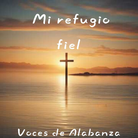 Mi refugio fiel | Boomplay Music