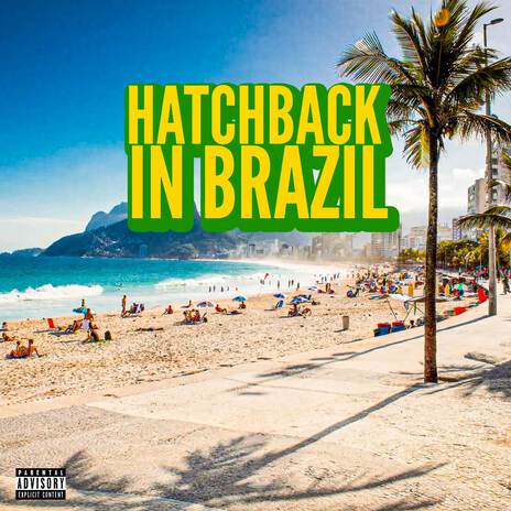 HATCHBACK IN BRAZIL | Boomplay Music