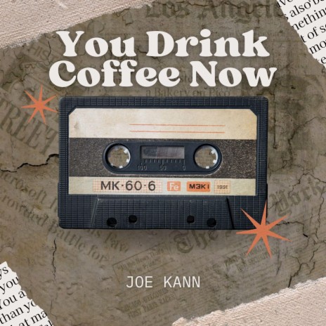 You Drink Coffee Now | Boomplay Music