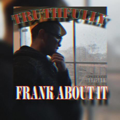 Truthfully Frank About It | Boomplay Music