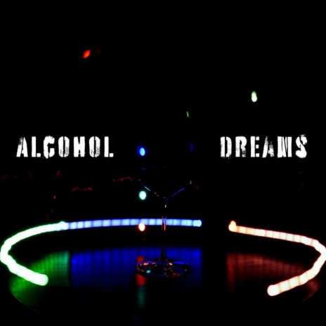 Alcohol Dreams