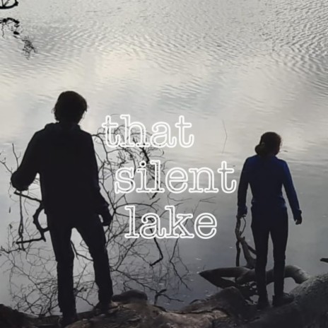 That Silent Lake ft. hannah | Boomplay Music