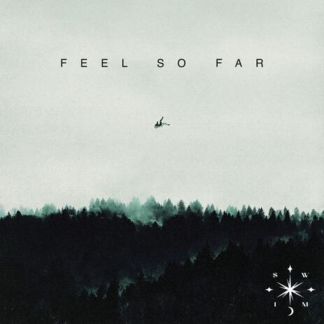 Feel So Far | Boomplay Music