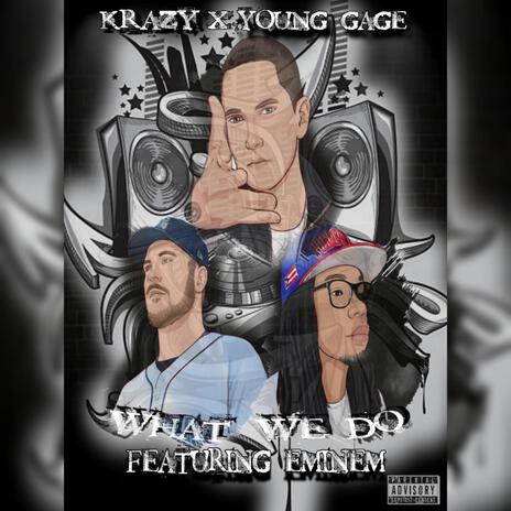 What We Do ft. Young Gage & Eminem | Boomplay Music