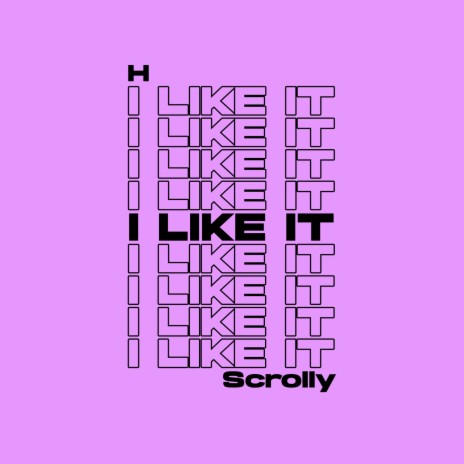 I Like It ft. Scrolly | Boomplay Music