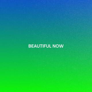 Beautiful Now