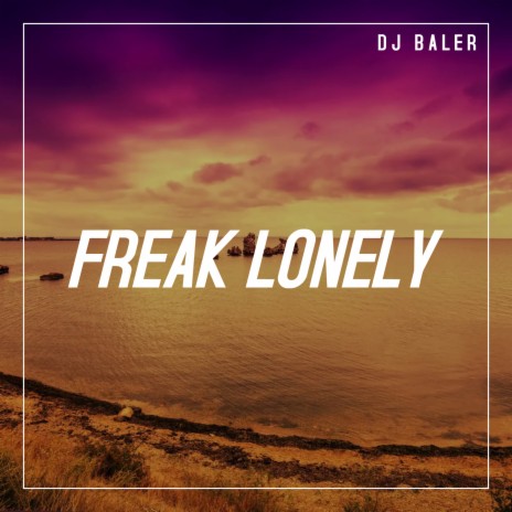 Freak Lonely | Boomplay Music