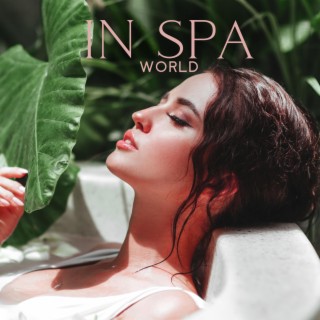 In SPA World: Relaxing Music for Beauty Rituals, Wellness & Young Looks