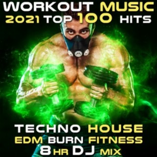 Workout Music 2021 Top 100 Hits Techno House EDM Burn Fitness 8 HR DJ Mix