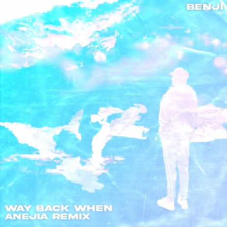 WAY BACK WHEN (Anejia Remix) ft. Anejia | Boomplay Music
