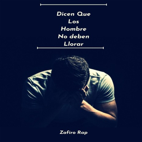 Dicen Que Los Hombres No Deben Llorar | Boomplay Music