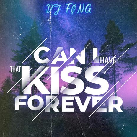 Can i have that kiss forever | Boomplay Music