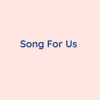 Song For Us