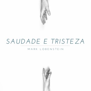 Saudade e Tristeza