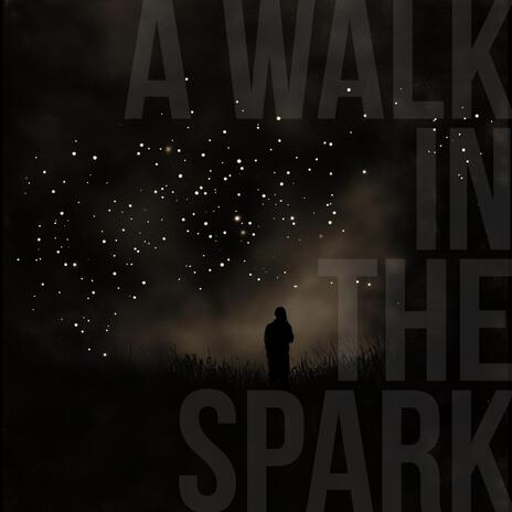 A Walk In The Spark | Boomplay Music