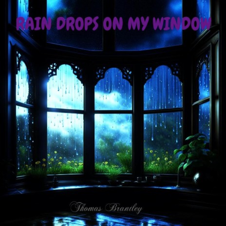 Rain Drops On My Window | Boomplay Music