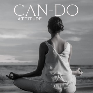 Can-do Attitude: Positive Mindset, Proactive Approach, Sense of Self-Efficacy