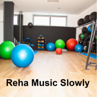 Reha Music Slowly