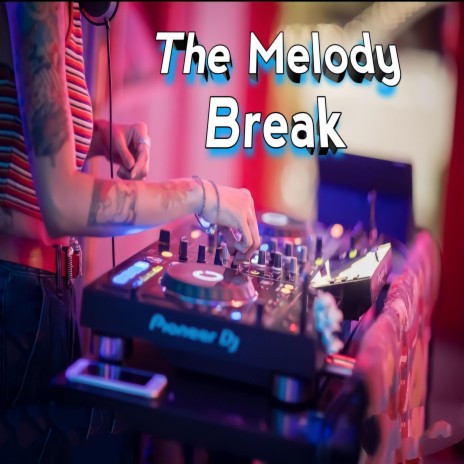 The Melody Break | Boomplay Music