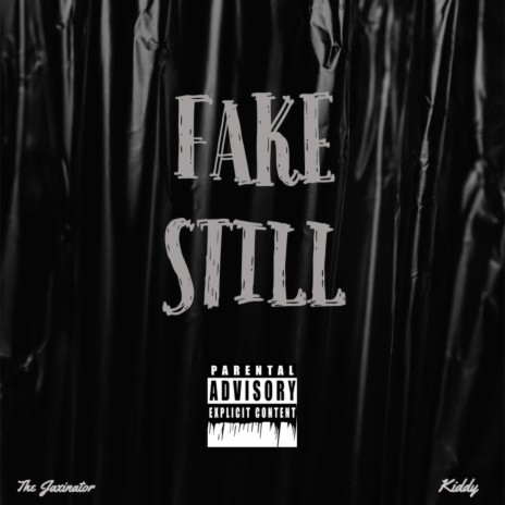 Fake Still ft. Kiddy