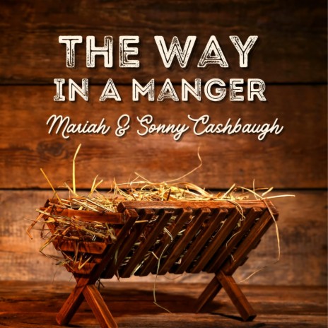 The Way In A Manger ft. Sonny Cashbaugh | Boomplay Music