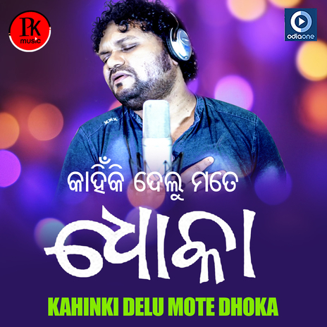 Kahinki Delu Mote Dhoka (Original) | Boomplay Music