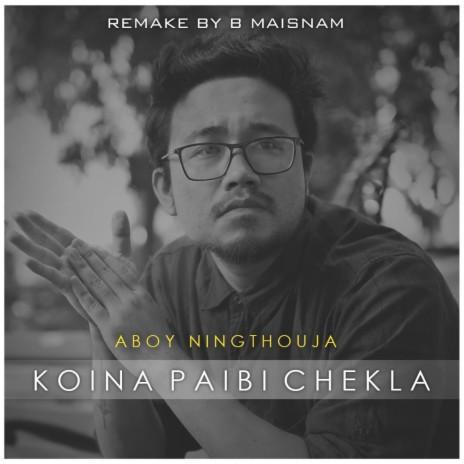 Koina Paibi Chekla (Remake Version)