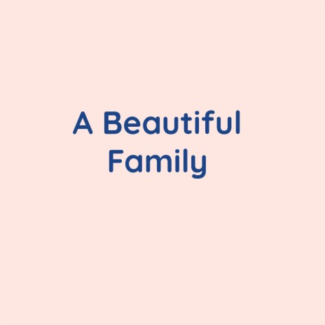 A Beautiful Family | Boomplay Music