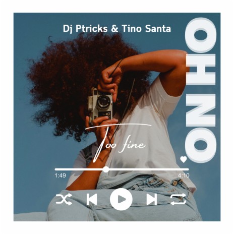 Oh No (Too Fine) ft. Tino Santa | Boomplay Music