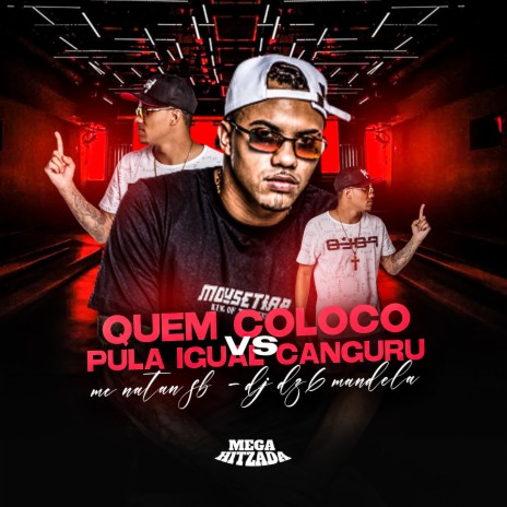 Quem Coloco Vs Pula Igual Canguru ft. DJ KR BEAT & DJ DZ6 MANDELA | Boomplay Music