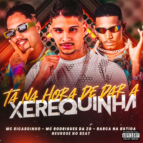 Ta na Hora de Dar a Xerequinha (feat. Barca Na Batida & Neurose no Beat) | Boomplay Music