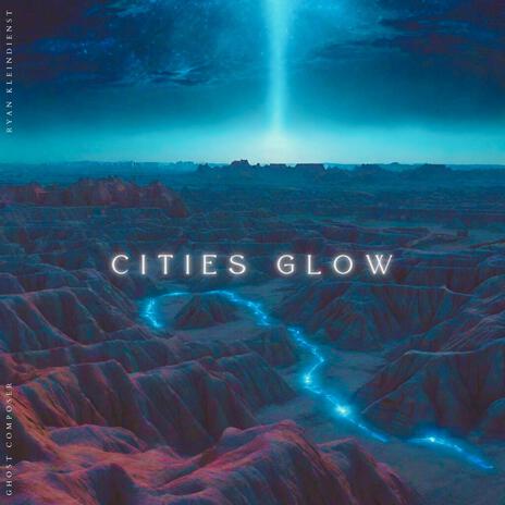 Cities Glow ft. Ryan Kleindienst | Boomplay Music