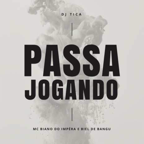 PASSA JOGANDO ft. MC Biano do Impéra & MC Biel de Bangu | Boomplay Music