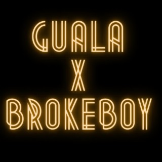 Guala x Brokeboy