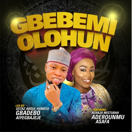 Gbebemi Olohun ft. Alhaja Misturah Aderounmu Asafa | Boomplay Music