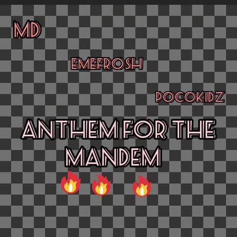 Anthem for the Mandem ft. Emefrosh & POCOKIDZ | Boomplay Music