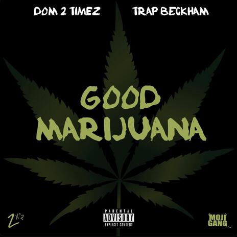 GOOD MARIJUANA ft. Trap Beckham | Boomplay Music