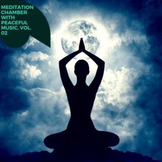 Meditation Chamber with Peaceful Music, Vol. 02