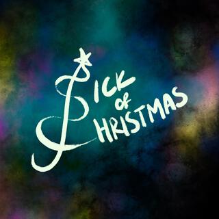 Sick Of Christmas lyrics | Boomplay Music