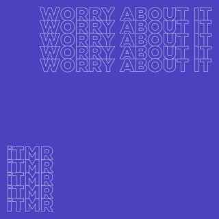 Worry About It lyrics | Boomplay Music