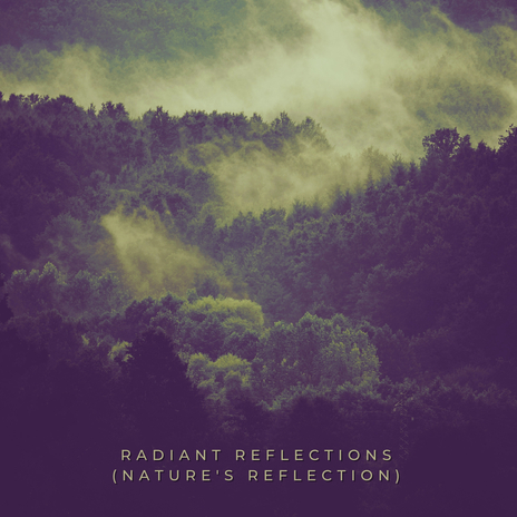 Radiant Reflections (Nature's Reflection) | Boomplay Music