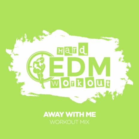 Away With Me (Workout Mix Edit 140 bpm) | Boomplay Music